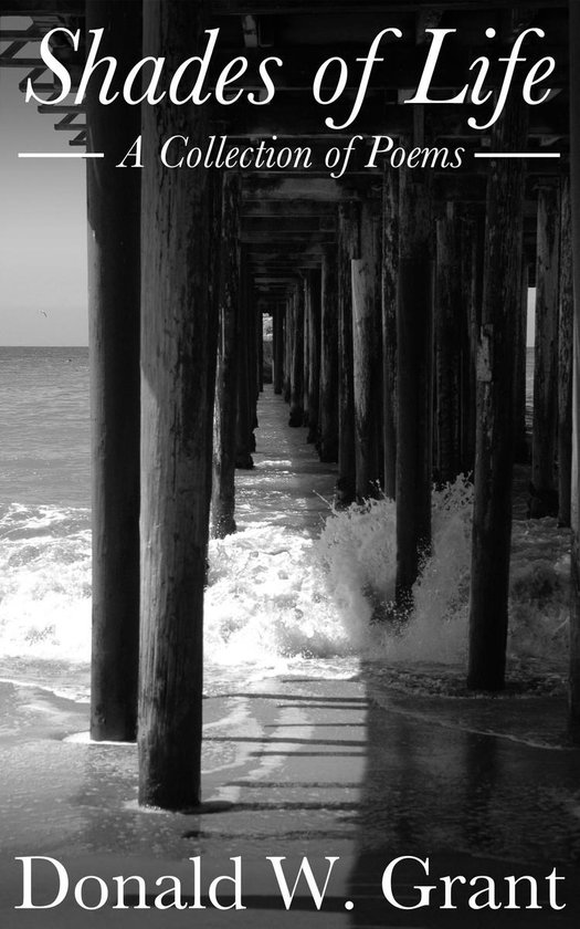 Shades of Life A Collection of Poems (ebook), Donald W. Grant