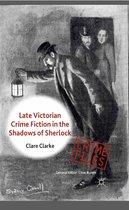 Crime Files - Late Victorian Crime Fiction in the Shadows of Sherlock