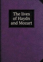 The lives of Haydn and Mozart