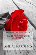 The First Month Guide to Healthy Relationships and Dating