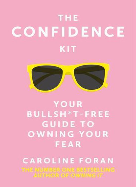 Boek "The Confidence Kit" met zonnebril, "Your Bullshit-Free Guide To Owning Your Fear" door Caroline Foran.