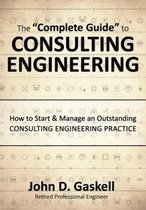 The Complete Guide to CONSULTING ENGINEERING