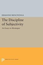 The Discipline of Subjectivity - An Essay on Montaigne