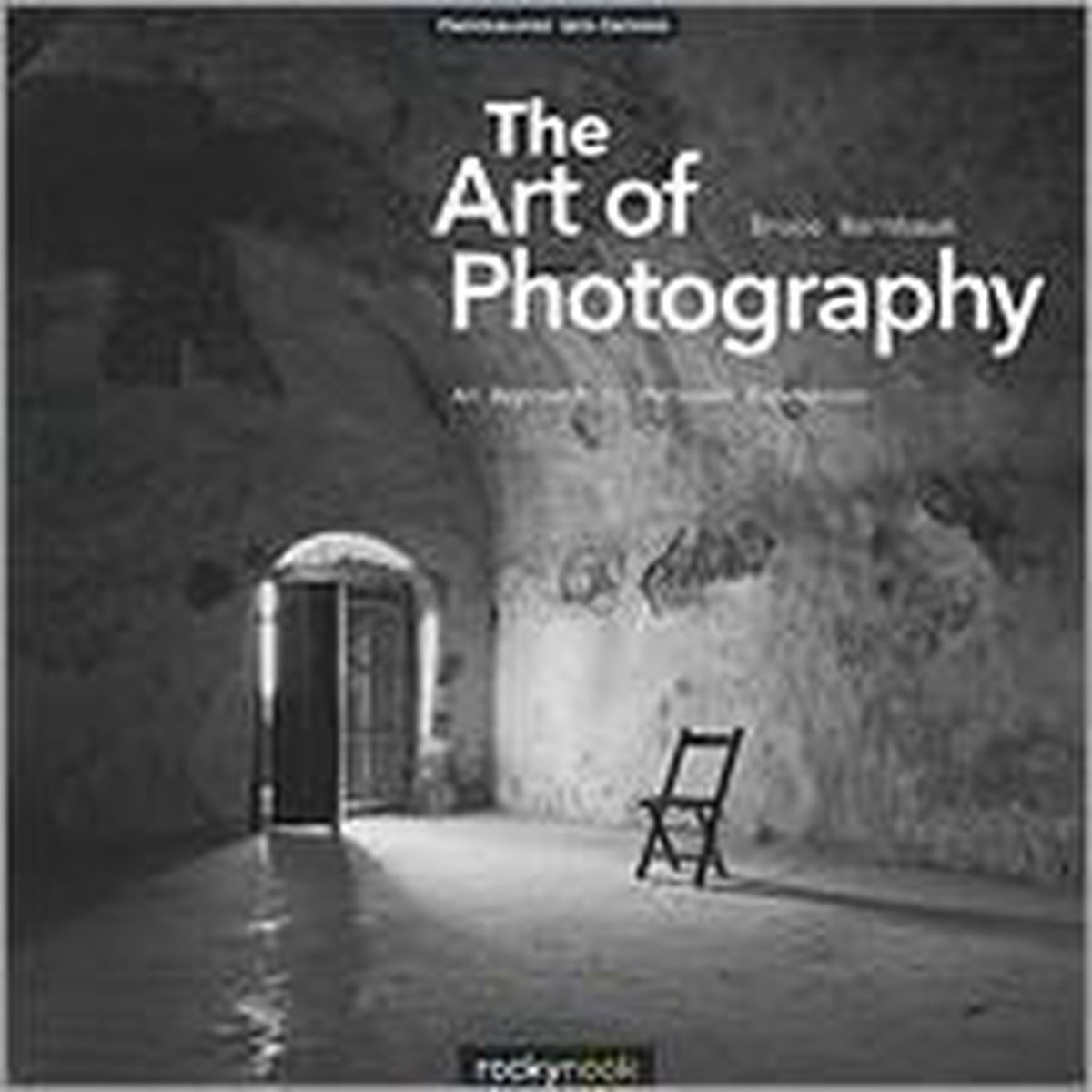 The Art of Photography, Bruce Barnbaum 9781933952680 Boeken