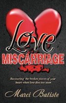 Love Miscarriage: Recovering the Broken Pieces of Your Heart