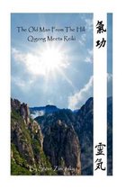 The Old Man from the Hill #3 (Qigong Meets Reiki)
