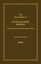 The Descendants of Jacob and Mary Moomey of Pennsylvania, Maryland, Ohio, and Iowa