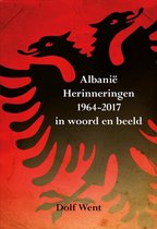 Albanië herinneringen 1964-2017 in woord en beeld