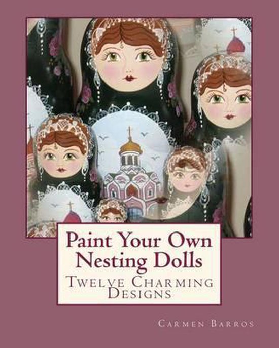Paint Your Own Nesting Dolls 9781449982232 Carmen Barros Boeken bol