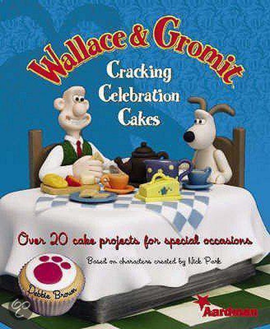 Wallace and Gromit Cracking Celebration Cakes - cover