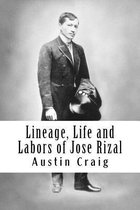 Lineage, Life and Labors of Jose Rizal