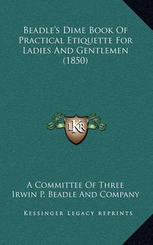 Beadle's Dime Book of Practical Etiquette for Ladies and Gen ... - cover