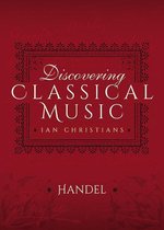 Discovering Classical Music - Discovering Classical Music: Handel