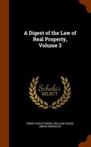 A Digest of the Law of Real Property, Volume 3