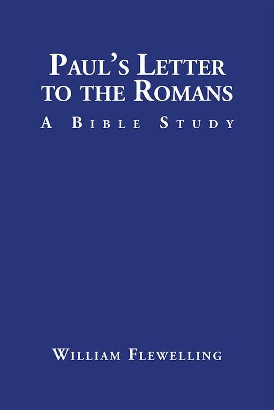 Paul's Letter to the Romans (ebook), William Flewelling 9781504973953