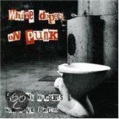 White Dopes on Punk: 50 Punk Nuggets and New Wave Rarities