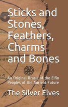 Sticks and Stones, Feathers, Charms and Bones