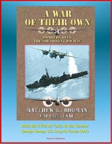 A War of Their Own: Bombers over the Southwest Pacific - World War II Fifth Air Force Air War, General George Kenney, U.S. Army Air Forces (AAF)