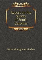 Report on the Survey of South Carolina