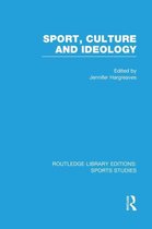 Routledge Library Editions: Sports Studies- Sport, Culture and Ideology (RLE Sports Studies)