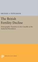 The British Fertility Decline - Demographic Transition in the Crucible of the Industrial Revolution