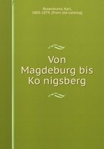Von Magdeburg bis Košnigsberg