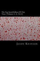 The Top Serial Killers of Our Time (Volumes 1, 2, 3 & 4)