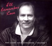 I'll Remember Love: The Larry Gelb Songbook, Vol. 1