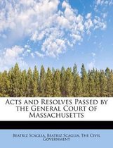 Acts and Resolves Passed by the General Court of Massachusetts