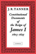 Constitutional Documents of the Reign of James I A.D. 1603-1625