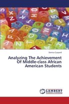 Analyzing the Achievement of Middle-Class African American Students