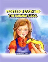 Professor Earth and the Banana Slugs