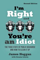 I'm Right and You're an Idiot