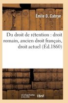 Sciences Sociales- Du Droit de Rétention: Droit Romain, Ancien Droit Français, Droit Actuel