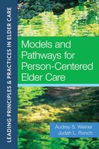 Leading Principles & Practices in Elder Care - Models and Pathways for Person-Centered Elder Care