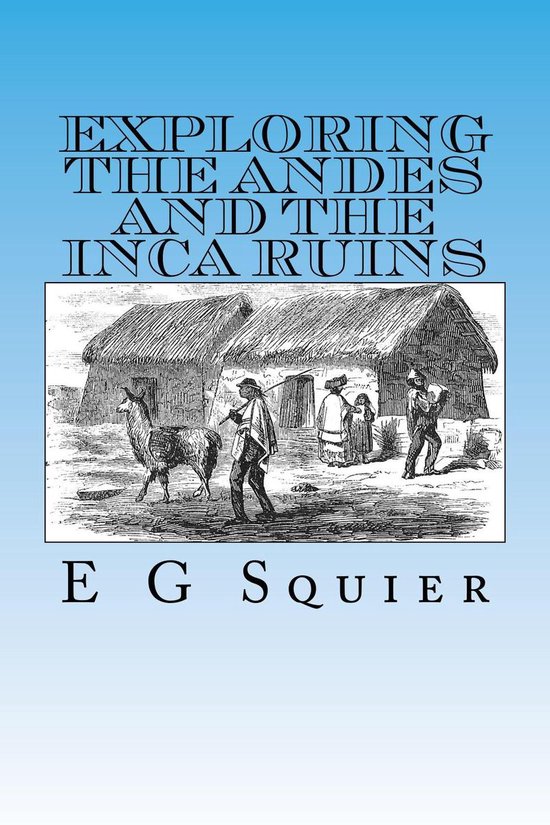 Exploring the Andes and the Inca Ruins, Illustrated - cover