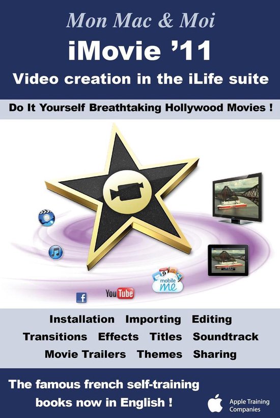 Mon Mac & Moi 47 - iMovie '11 : Video creation in the iLife  ... - cover