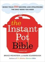 The Instant Pot Bible: More than 350 Recipes and Strategies