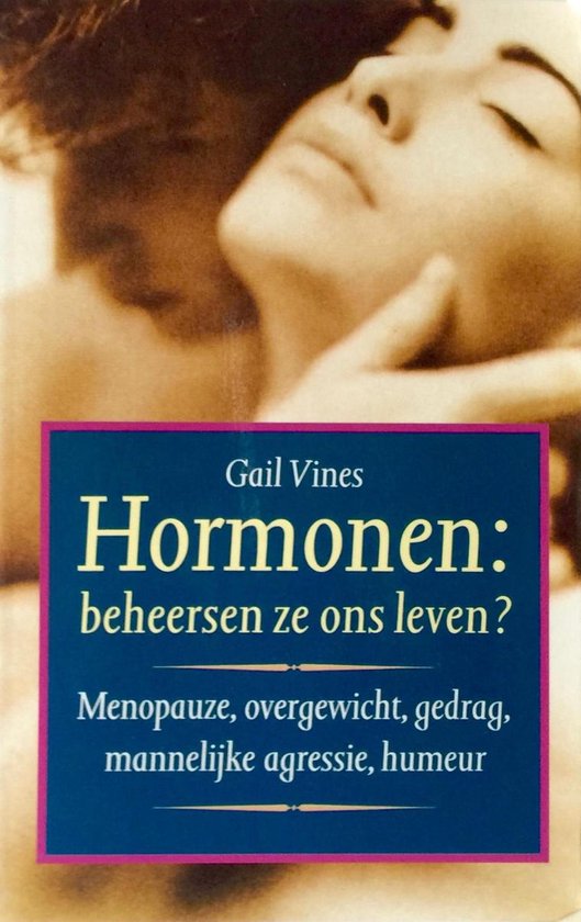 Hormonen: beheersen ze ons leven ?