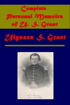 Complete Personal Memoirs of U. S. Grant (Illustrated)