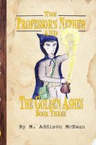 The Professor's Nephew and the Golden Ashes