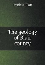 The geology of Blair county