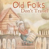 Old Folks Don't Travel