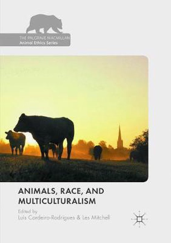 The Palgrave Macmillan Animal Ethics Series Animals, Race, and