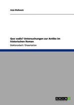 Quo Vadis? Untersuchungen Zur Antike Im Historischen Roman