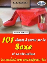 101 Choses À Savoir Sur Le Sexe Et Sa Vie Intime