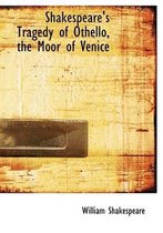 Shakespeare's Tragedy of Othello, the Moor of Venice