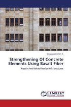 Strengthening of Concrete Elements Using Basalt Fiber