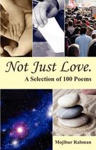 Not Just Love a Selection of 100 Poems