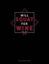 Will Squat for Wine